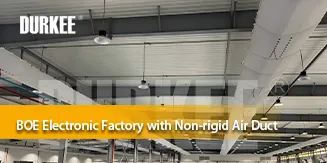 BOE Vietnam Factory: Non-rigid Air Duct Solutions for Electronic Industry